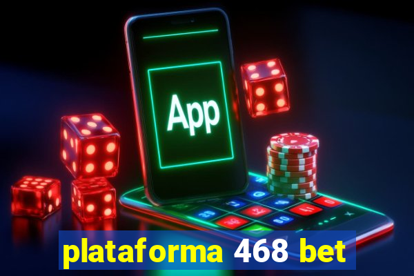 plataforma 468 bet